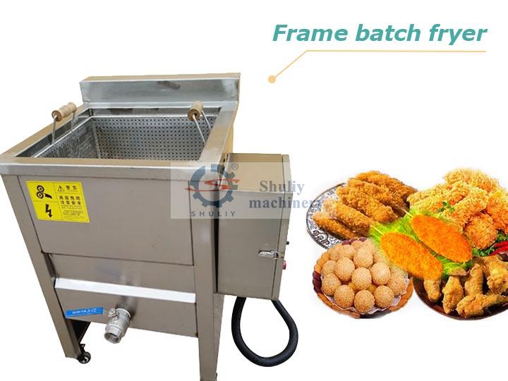 frame batch fryer